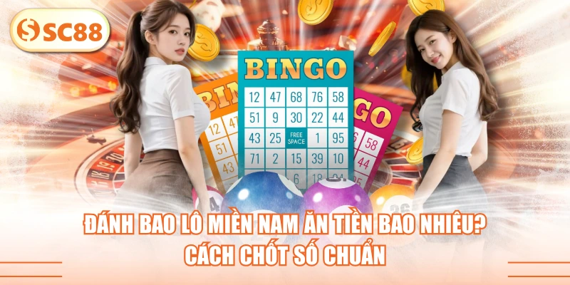 Đánh Bao Lô Miền Nam Ăn Tiền Bao Nhiêu? Cách Chốt Số Chuẩn 1 Đánh Bao Lô Miền Nam Ăn Tiền Bao Nhiêu? Cách Chốt Số Chuẩn