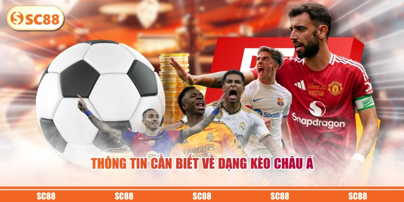 Kèo Châu Á - Loại Cược Bóng Đá Hấp Dẫn Và Phổ Biến Nhất 2 Thông tin cần biết về dạng kèo châu Á