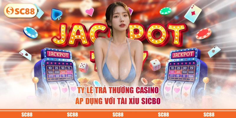 Tỷ Lệ Trả Thưởng Casino - Hiểu Rõ RTP Để Tăng Cơ Hội Thắng 4 Tỷ lệ trả thưởng casino áp dụng với Tài Xỉu Sicbo